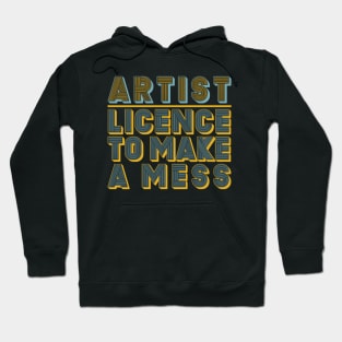 ARTIST - LICENCE TO MAKE A MESS Hoodie